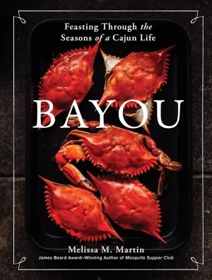 Bayou: Feasting Through The Seasons Book